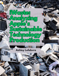iWaste: Analyzing Apple's Sustainable Technology Production by Ashley L. Lefebvre