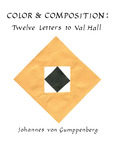 Color and Composition: Twelve Letters to Val Hall by Johannes H. von Gumppenberg and Janet von Gumppenberg
